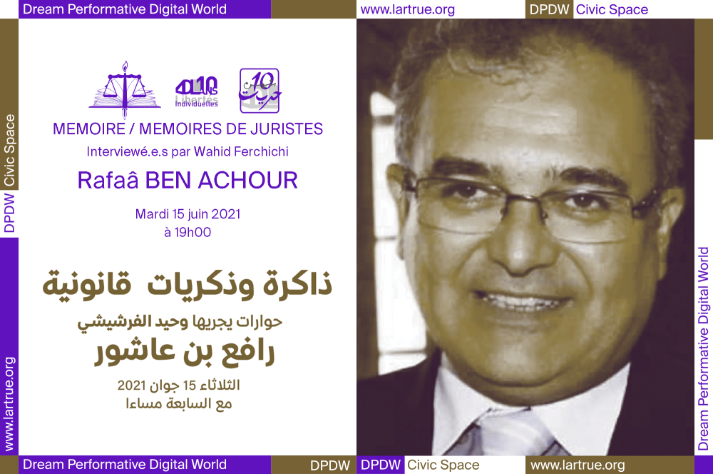 Mémoire/Mémoires de juristes - Rafaâ Ben Achour #6, programme DPDW, 15.06.21