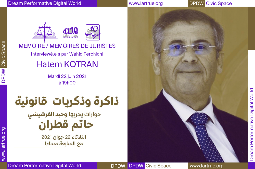 Mémoire/Mémoires de juristes – Hatem Kotran #7, programme DPDW, 22.06.21